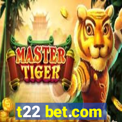 t22 bet.com